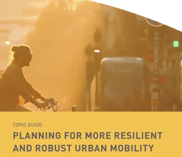 New Topic Guide on planning for more resilient and robust urban mobility