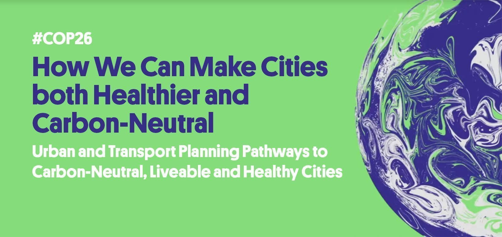 COP26 Side event: How We Can Make Cities both Healthier and Carbon-Neutral