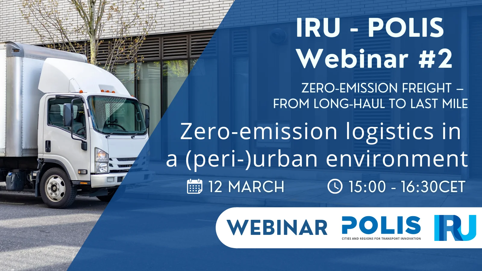2nd IRU-POLIS Webinar: Zero-emission logistics in a (peri-)urban environment