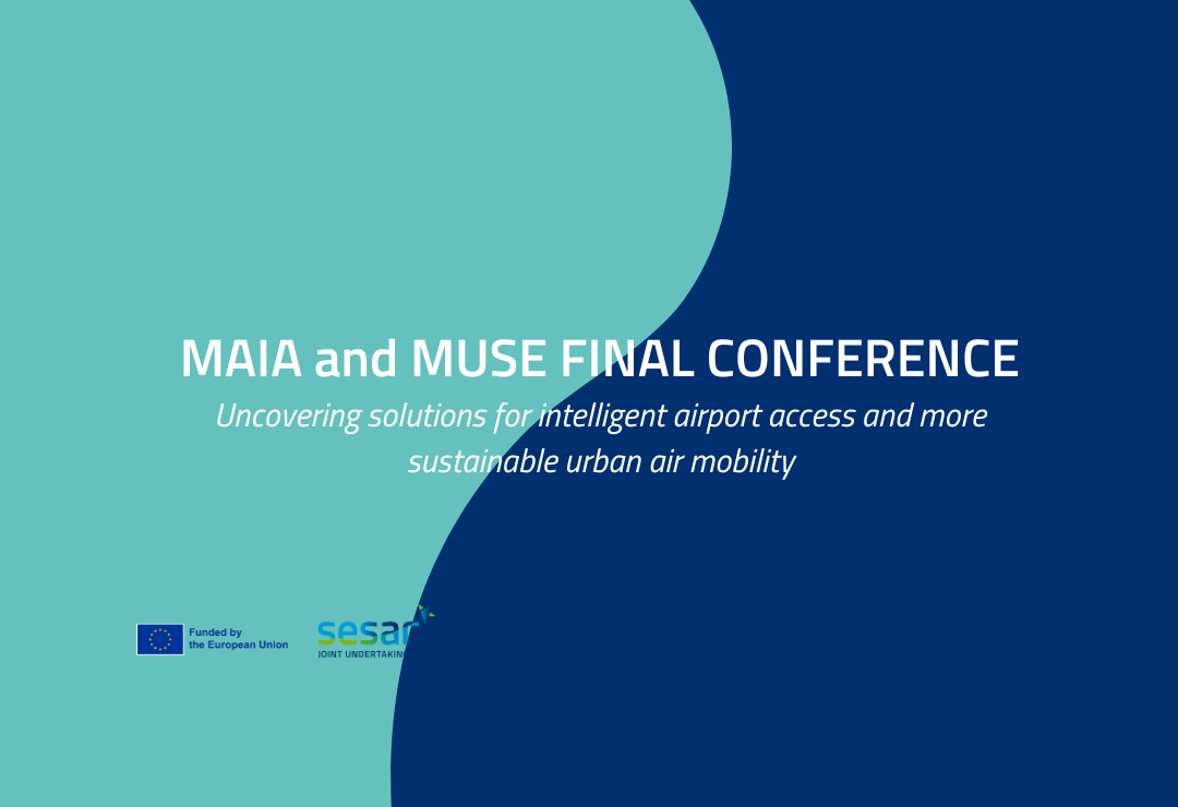 MAIA & MUSE Final Events: Uncovering solutions for intelligent airport access and more sustainable urban air mobility