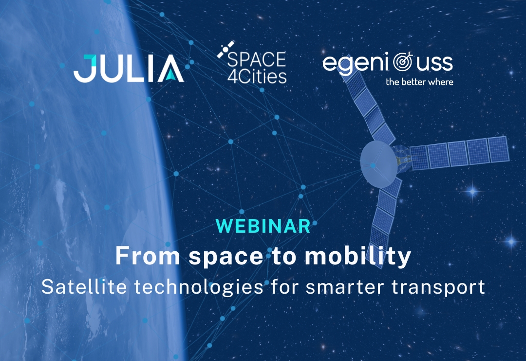JULIA + egeniouss + SPACE4Cities Webinar: From space to mobility — Satellite technologies for smarter transport